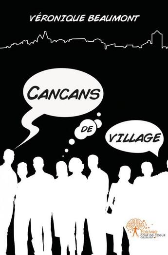 Couverture du livre « Cancans de village » de Véronique Beaumont aux éditions Edilivre