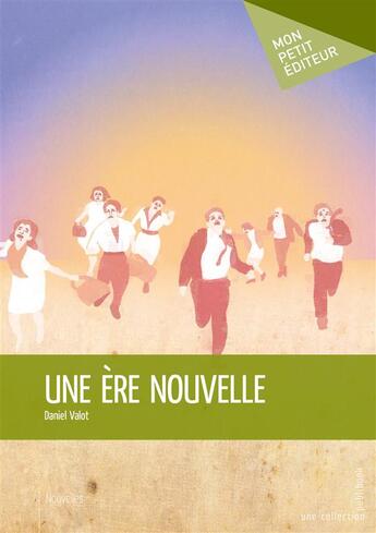 Couverture du livre « Une ère nouvelle » de Daniel Valot aux éditions Mon Petit Editeur