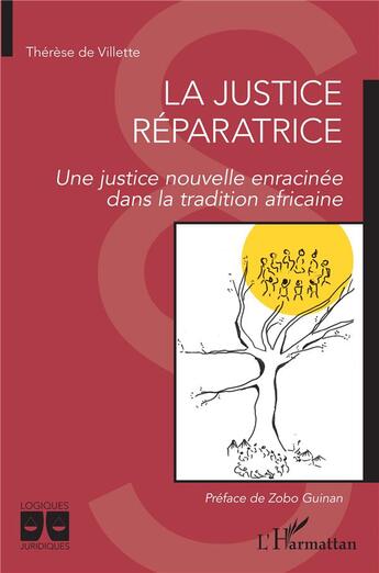 Couverture du livre « La justice réparatrice ; une justice nouvelle enracinée dans la tradition africaine » de Therese De Villette aux éditions L'harmattan