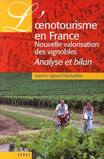 Couverture du livre « L'oénotourisme en France ; nouvelle valorisation des vignobles ; analyse et bilan » de Lignon-Damaillac Sop aux éditions Feret