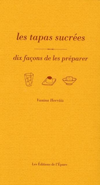 Couverture du livre « Dix façons de le préparer : les tapas sucrées » de Vanina Herraiz aux éditions Les Editions De L'epure