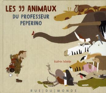 Couverture du livre « Les 99 animaux du professeur Peperino » de Katrin Wiehle aux éditions Rue Du Monde
