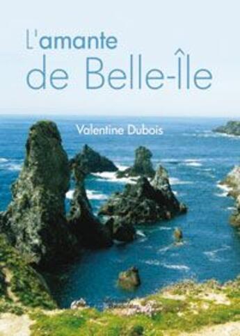 Couverture du livre « L'amante de belle île » de Valentine Dubois aux éditions Baudelaire