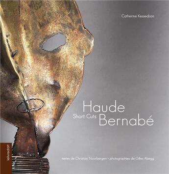 Couverture du livre « Haude Bernabé ; short cuts » de Christian Noorbergen et Gilles Abegg aux éditions Le Livre D'art