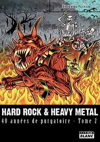 Couverture du livre « Hard rock & heavy metal ; 40 années de purgatoire t.2 » de Thierry Aznar aux éditions Le Camion Blanc