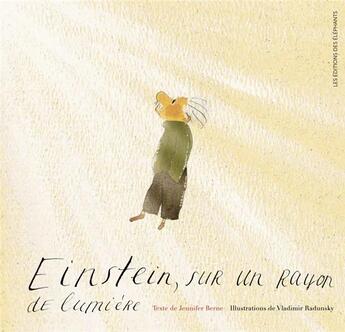 Couverture du livre « Einstein, sur un rayon de lumière » de Jennifer Berne aux éditions Editions Des Elephants