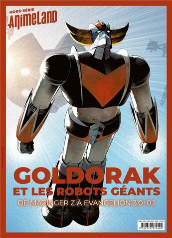 Couverture du livre « Animeland Hors-Série ; Goldorak et les robots géants : de Mazinger à Evangelion 3.0+0.1 » de  aux éditions Ynnis