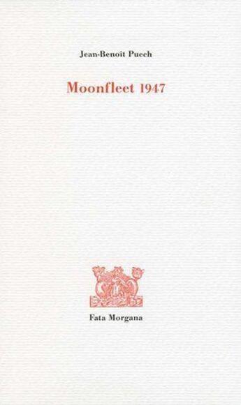 Couverture du livre « Moonfleet 1947 » de Jean-Benoît Puech aux éditions Fata Morgana