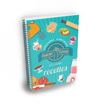 Couverture du livre « Parent épuisé ; le livre de recettes » de  aux éditions Webedia Books