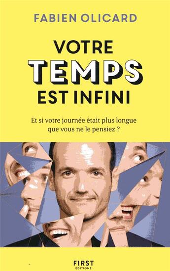 Couverture du livre « Votre temps est infini ; et si votre journée était plus longue que vous ne le pensiez ? » de Fabien Olicard aux éditions First