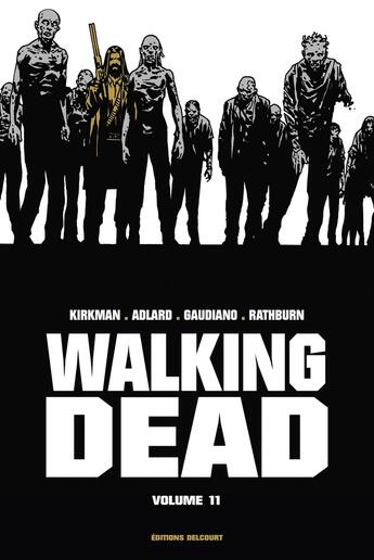 Couverture du livre « Walking Dead : Intégrale vol.11 : Tomes 21 et 22 » de Charlie Adlard et Robert Kirkman et Stefano Gaudiano et Cliff Rathburn aux éditions Delcourt