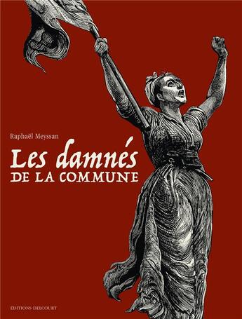 Couverture du livre « Les damnés de la Commune ; COFFRET T.1 A T.3 » de Raphael Meyssan aux éditions Delcourt