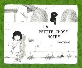 Couverture du livre « La petite chose noire » de Kiyo Tanaka aux éditions Le Cosmographe