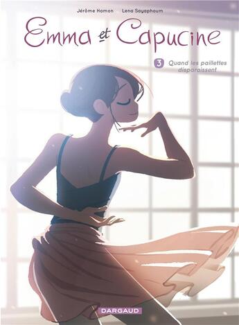 Couverture du livre « Emma et Capucine Tome 3 : quand les paillettes disparaissent » de Jerome Hamon et Lena Sayaphoum aux éditions Dargaud