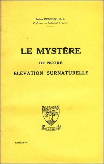 Couverture du livre « Le mystère de notre élévation surnaturelle » de Pedro Descoqs aux éditions Beauchesne