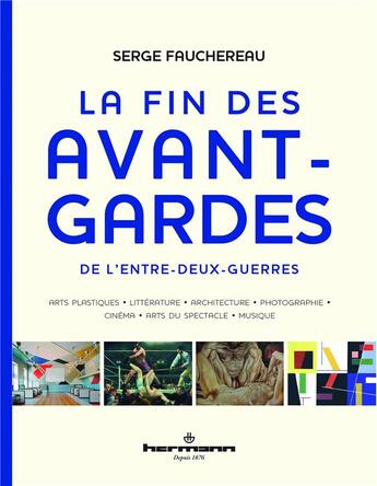 Couverture du livre « La fin des avant-gardes de l'entre-deux-guerres » de Serge Fauchereau aux éditions Hermann