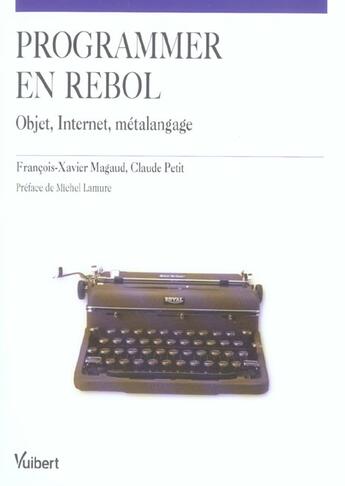 Couverture du livre « Programmer en rebol ; objet, internet, metalangage » de Francois-Xavier Magaud et Petitclaude aux éditions Vuibert