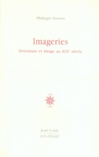 Couverture du livre « Imageries ; littérature et image au xix siècle » de Philippe Hamon aux éditions Corti