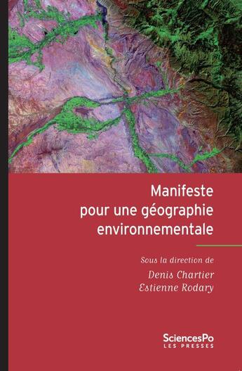 Couverture du livre « Manifeste pour une géographie environnementale ; géographie, écologie, politique » de Denis Chartier et Etienne Rodary aux éditions Presses De Sciences Po