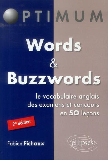 Couverture du livre « Words et buzzwords ; le vocabulaire anglais des examens et concours en 50 leçons (2e édition) » de Fabien Fichaux aux éditions Ellipses Marketing