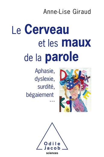 Couverture du livre « Le cerveau et les maux de la parole » de Anne-Lise Giraud-Mamessier aux éditions Odile Jacob