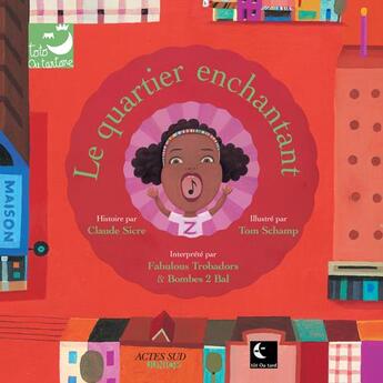 Couverture du livre « Le quartier enchantant » de Tom Schamp et Claude Sicre aux éditions Actes Sud Junior