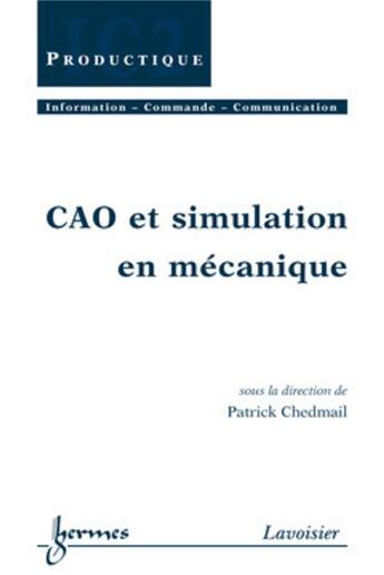 Couverture du livre « CAO et simulation en mécanique » de Patrick Chedmail aux éditions Hermes Science Publications