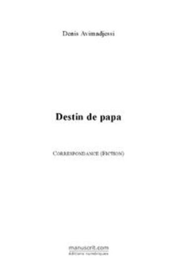 Couverture du livre « Destin de papa » de Denis Avimadjessi aux éditions Le Manuscrit