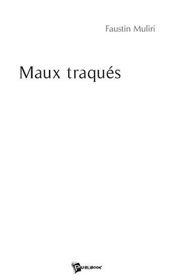 Couverture du livre « Maux traques » de Faustin Muliri aux éditions Publibook