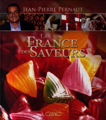 Couverture du livre « La France des saveurs » de Jean-Pierre Pernaut aux éditions Michel Lafon