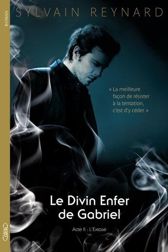 Couverture du livre « Le divin enfer de Gabriel Tome 2 : l'extase » de Sylvain Reynard aux éditions Michel Lafon