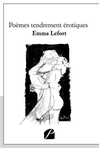 Couverture du livre « Poèmes tendrement érotiques » de Emma Lefort aux éditions Editions Du Panthéon