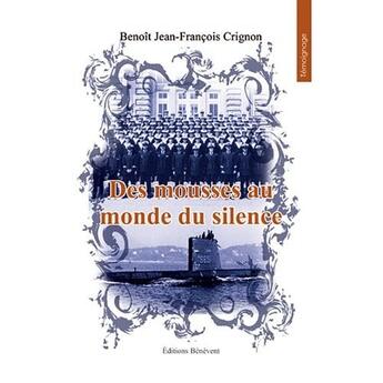 Couverture du livre « Des mousses au monde du silence » de Benoit Jean-Francois Crignon aux éditions Benevent