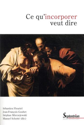 Couverture du livre « Ce qu'incorporer veut dire » de Jean-Francois Goubet et Manuel Schotte et Sebastien Fleuriel et Sephan Mierzejewski aux éditions Pu Du Septentrion