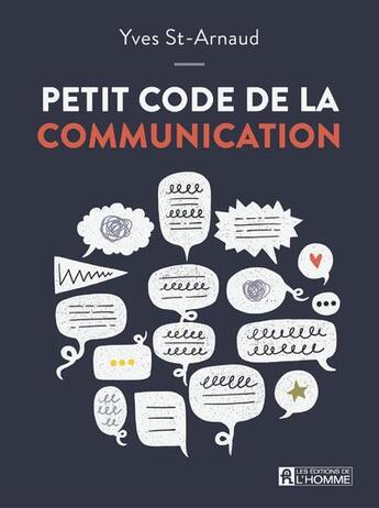 Couverture du livre « Petit code de la communication » de Yves St-Arnaud aux éditions Editions De L'homme