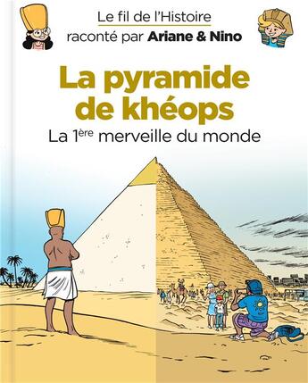 Couverture du livre « Le fil de l'Histoire raconté par Ariane & Nino T.2 ; la pyramide de Khéops » de Fabrice Erre et Sylvain Savoia aux éditions Dupuis Jeunesse