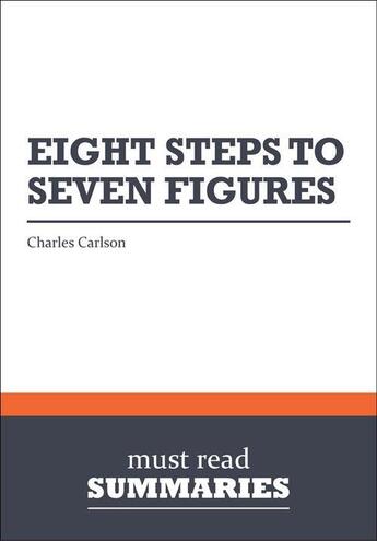 Couverture du livre « Summary: Eight Steps to Seven Figures (review and analysis of Carlson's Book) » de Businessnews Publish aux éditions Business Book Summaries