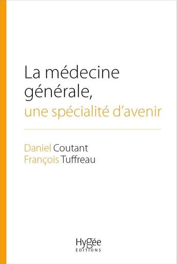 Couverture du livre « La médecine générale, une spécialité d'avenir » de Coutant/Tuffreau aux éditions Hygee