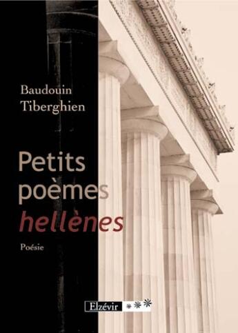 Couverture du livre « Petits poèmes héllènes » de Baudoin Tiberghien aux éditions Elzevir