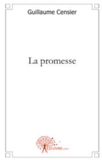 Couverture du livre « La promesse » de Guillaume Censier aux éditions Edilivre