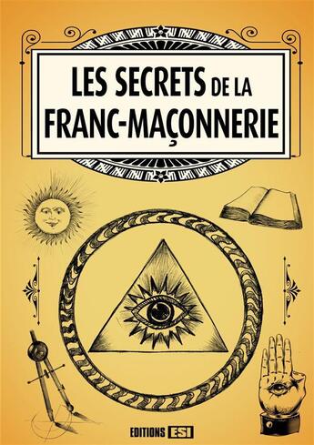 Couverture du livre « Les secrets de la franc-maçonnerie » de Publicimo&Rigal aux éditions Editions Esi