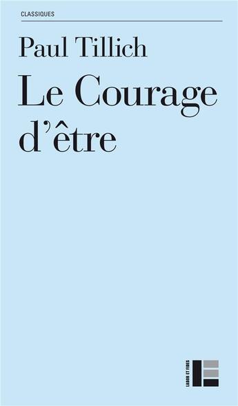 Couverture du livre « Le courage d'être » de Paul Tillich aux éditions Labor Et Fides