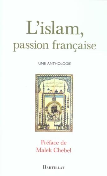 Couverture du livre « L'islam, passion francaise ; une anthologie » de  aux éditions Bartillat