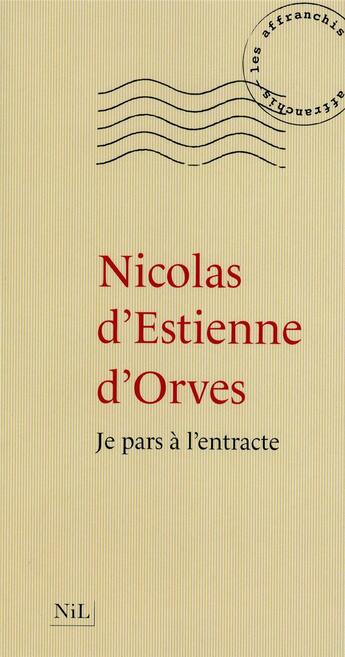 Couverture du livre « Je pars à l'entracte » de Nicolas d'Estienne d'Orves aux éditions Nil