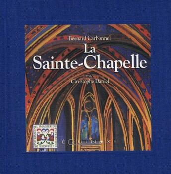 Couverture du livre « La Sainte-Chapelle » de Bernard Carbonnel et Christophe Daniel aux éditions Equinoxe