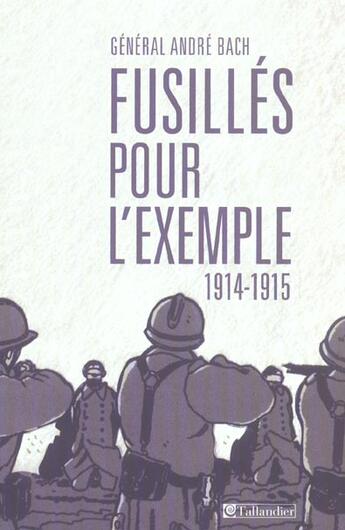 Couverture du livre « Fusillés pour l'exemple, 1914-1915 » de Andre Bach aux éditions Tallandier