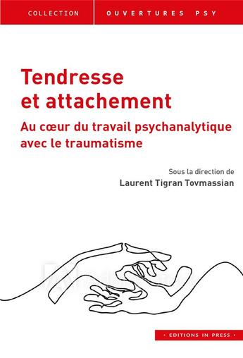 Couverture du livre « Tendresse et attachement ; au coeur du travail psychanalytique avec le traumatisme » de Laurent Tigran Tovmassian aux éditions In Press