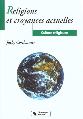 Couverture du livre « Religions et croyances actuelles - culture religieuse t4 » de Cordonnier J aux éditions Chronique Sociale