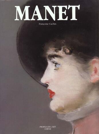 Couverture du livre « Manet » de Francoise Cachin aux éditions Chene