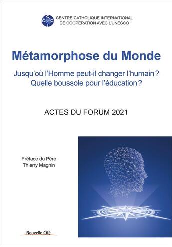 Couverture du livre « Métamorphose du monde : jusqu'ou l'homme peut-il changer l'humain ? quelle boussole pour l'éducation ? » de  aux éditions Nouvelle Cite